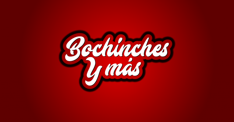 Bochinches y Más