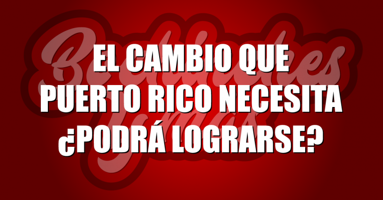 El cambio que PR Necesita_El cambio de Puerto Rico