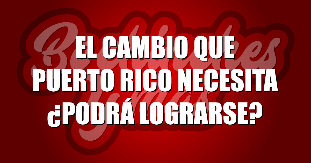 El cambio que PR Necesita_El cambio de Puerto Rico